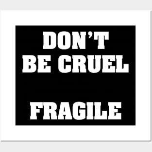 DON’T BE CRUEL FRAGILE Posters and Art